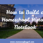 How to Build a Homeschool History Notebook How to build a homeschool history notebook