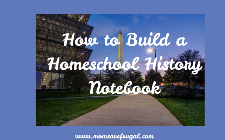 How to build a homeschool history notebook
