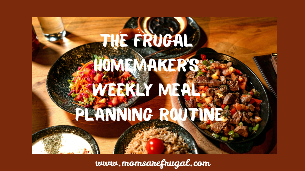 The Frugal Homemakers Weekly Meal Planning Routine