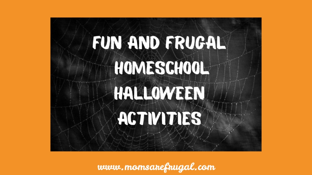 Fun and Frugal Homeschool Halloween Activities